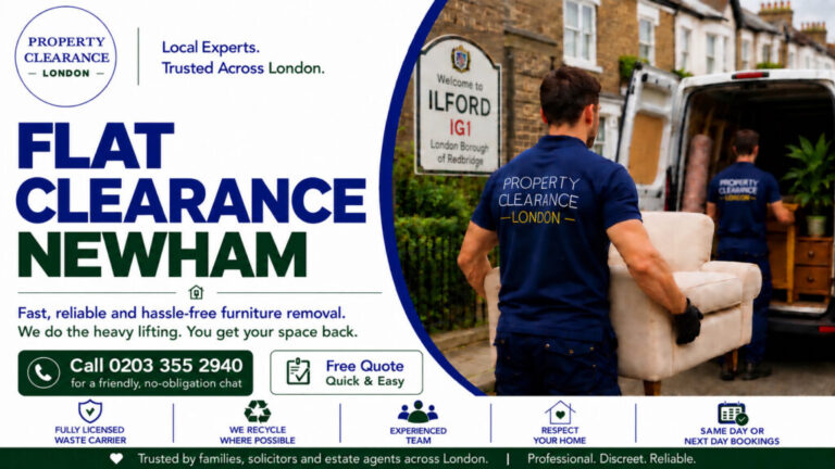 Flat Clearance Services in Newham: Quick and Reliable Support